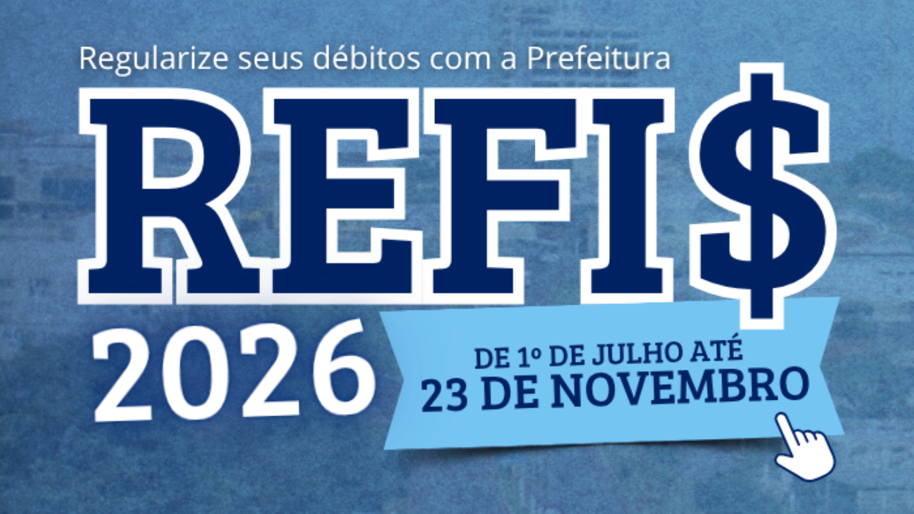 Programa de Recuperação Fiscal (REFIS 2026): aproveite a oportunidade para regularizar seus débitos com o Município!